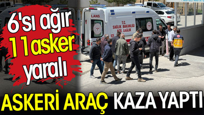 Askeri araç kaza yaptı. 6'sı ağır 11 asker yaralı