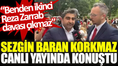 Sezgin Baran Korkmaz canlı yayında konuştu: Benden ikinci Reza Zarrab davası çıkmaz