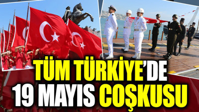 Tüm Türkiye’de 19 Mayıs coşkusu