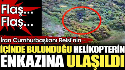 Son dakika... İran Cumhurbaşkanı Reisi'nin içinde bulunduğu helikopterin enkazına ulaşıldı