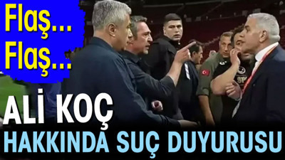 Ali Koç hakkında suç duyurusu (20 Mayıs 2024)