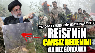 Reisi’nin cansız bedenini ilk kez gördüler! Yardıma giden ekip telefonla çekti