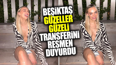 Beşiktaş güzeller güzeli transferini resmen duyurdu