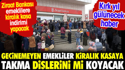 Geçinemeyen emekliler kiralık kasaya takma dişlerini mi koyacak? Ziraat Bankası emeklilere kiralık kasa indirimi yapacak