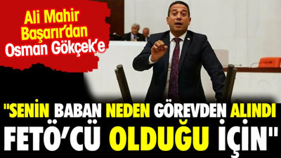 Senin baban neden görevden alındı FETÖ'cü olduğu için... Ali Mahir Başarır Osman Gökçek'e Meclis'te söyledi