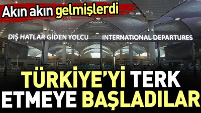Türkiye'yi terk etmeye başladılar. Akın akın gelmişlerdi