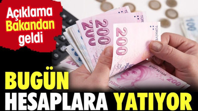 Bugün hesaplara yatıyor. Açıklama bakandan geldi (24 Mayıs 2024)