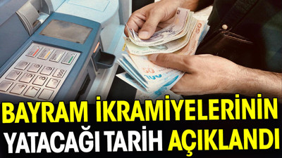 Bayram ikramiyelerinin yatacağı tarih açıklandı