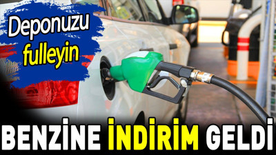 Benzine indirim geldi. Deponuzu fulleyin