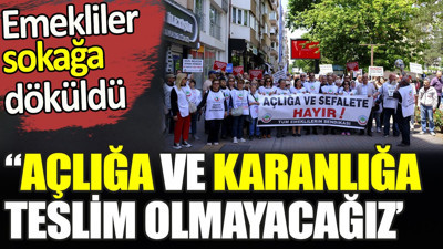 Emekliler sokağa döküldü. ‘Açlığa ve karanlığa teslim olmayacağız’