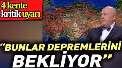 4 kente kritik uyarı: Bunlar depremlerini bekliyor
