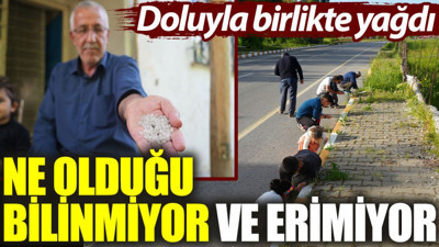 Muş’ta doluyla birlikte yağdı: Ne olduğu bilinmiyor ve erimiyor