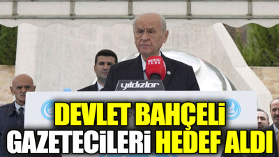 Devlet Bahçeli gazetecileri hedef aldı