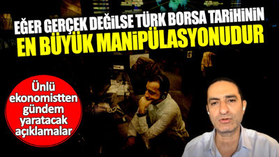 Devrim Akyıl: Eğer gerçek değilse Türk borsa tarihinin en büyük manipülasyonudur