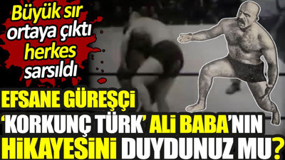 Efsane güreşçi ‘Korkunç Türk’ Ali Baba’nın hikayesini duydunuz mu? Büyük sır ortaya çıktı herkes sarsıldı