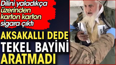 Aksakallı dede tekel bayini aratmadı. Dilini yaladıkça üzerinden karton karton sigara çıktı