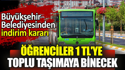 Büyükşehir Belediyesinden indirim kararı: Öğrenciler 1 TL'ye toplu taşımaya binecek!