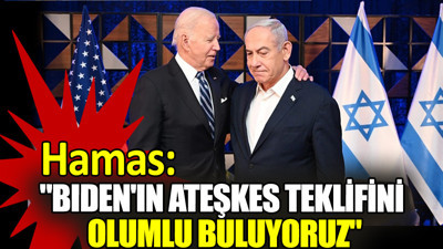 Hamas: "Biden'ın ateşkes teklifini olumlu buluyoruz"