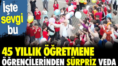 45 yıllık sınıf öğretmenine öğrencilerinden sürpriz veda