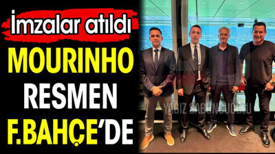 Mourinho resmen Fenerbahçe'de. İmzalar atıldı