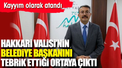 Hakkari Valisi Ali Çelik'in belediye başkanını tebrik ettiği ortaya çıktı