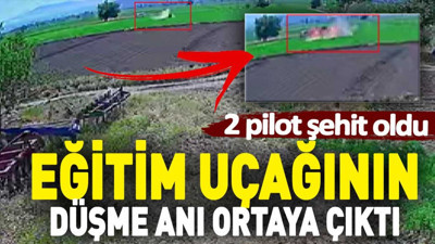 Eğitim uçağının düşme anı ortaya çıktı. 2 pilot şehit oldu
