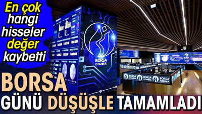 Borsa günü düşüşle tamamladı. En çok hangi hisseler değer kaybetti (04 Haziran 2024)
