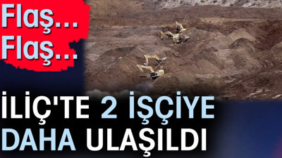 Son dakika... İliç'te 2 işçiye daha ulaşıldı
