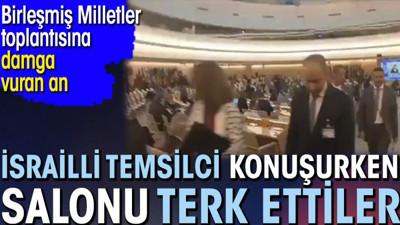 İsrailli temsilci konuşurken salonu terk ettiler. Birleşmiş Milletler toplantısına damga vuran an