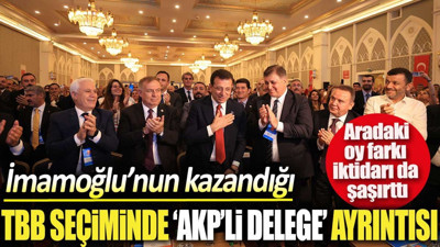 İmamoğlu’nun kazandığı TBB seçiminde AKP’li delege ayrıntısı