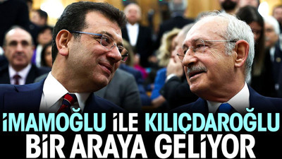 İmamoğlu ile Kılıçdaroğlu bir araya geliyor