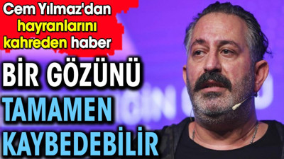 Cem Yılmaz'dan kötü haber. Bir gözünü tamamen kaybedebilir