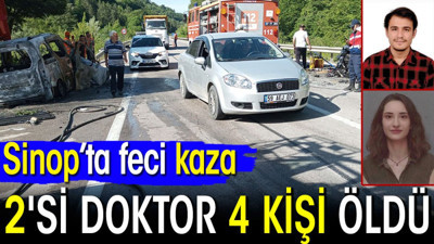 Sinop'ta feci kaza: 2'si doktor 4 kişi hayatını kaybetti