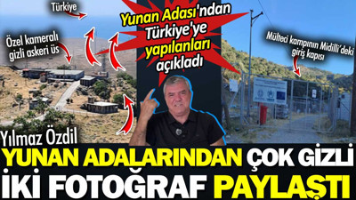 Yılmaz Özdil Yunan Adalarından çok gizli iki fotoğraf paylaştı. Yunan Adası'ndan Türkiye'ye yapılanları açıkladı