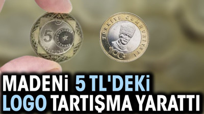Madeni 5 TL'deki logo tartışma yarattı