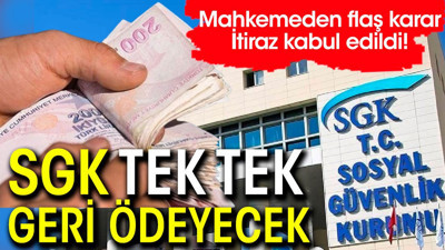 SGK tek tek geri ödeyecek. Mahkemeden flaş karar