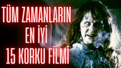 Tüm zamanların en iyi 15 korku filmi