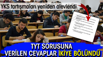 YKS tartışmaları yeniden alevlendi: TYT sorusuna verilen cevaplar ikiye bölündü
