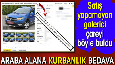 Araba alana kurbanlık bedava. Satış yapamayan galerici çareyi böyle buldu