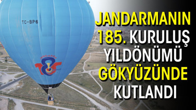Jandarmanın 185. kuruluş yıldönümü gökyüzünde kutlandı