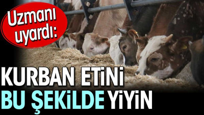 Uzmanı uyardı: Kurban etini bu şekilde yiyin