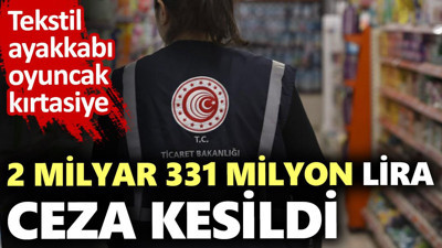 2 milyar 331 milyon lira ceza kesildi