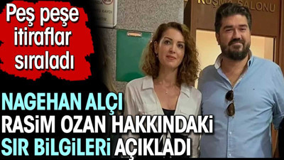 Nagehan Alçı Rasim Ozan Kütahyalı hakkındaki sır bilgileri açıkladı. Peş peşe itiraflar sıraladı