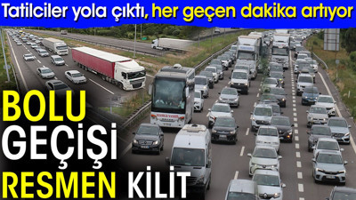 Bolu geçişi resmen kilit! Tatilciler yola çıktı. Her geçen dakika artıyor