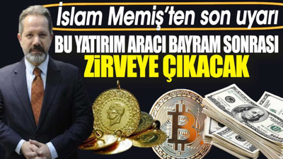 İslam Memiş’ten son uyarı: Bu yatırım aracı bayram sonrası zirveye çıkacak