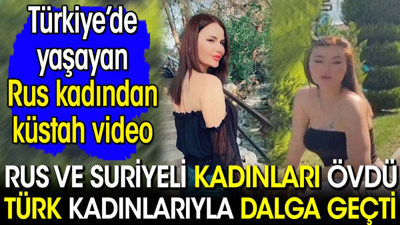 Türkiye’de yaşayan Rus kadından küstah video! Türk kadınlarıyla böyle dalga geçti