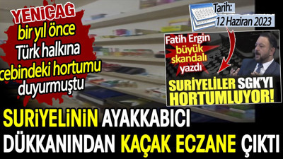 Suriyelinin ayakkabıcı dükkanından kaçak eczane çıktı. Yeniçağ yine haklı çıktı