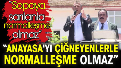 Özgür Özel: Anayasa'yı çiğneyenlerle normalleşme olmaz. Sopaya sarılanla normalleşme olmaz