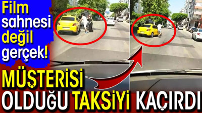 Film sahnesi değil gerçek! Müşterisi olduğu taksiyi kaçırdı