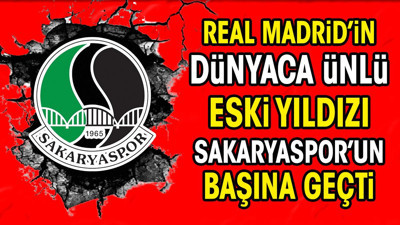 Real Madrid'in dünyaca ünlü eski yıldızı Sakaryaspor'un teknik direktörü oldu